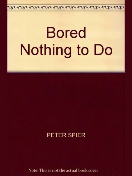 Bored - Nothing to Do!, cover of another edition (the Doubleday 1978 cover is not yet photographed)