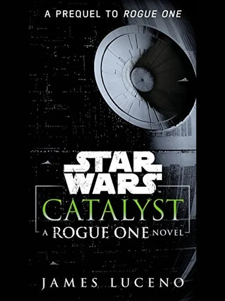 Catalyst (Star Wars): A Rogue One Novel first edition cover, Del Rey 2016