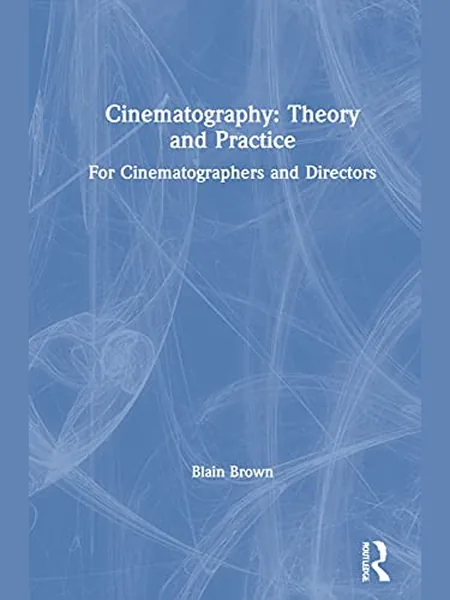 Cinematography : Theory and Practice cover