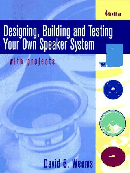 Designing, Building & Testing Your Own Speaker System-- with Projects cover
