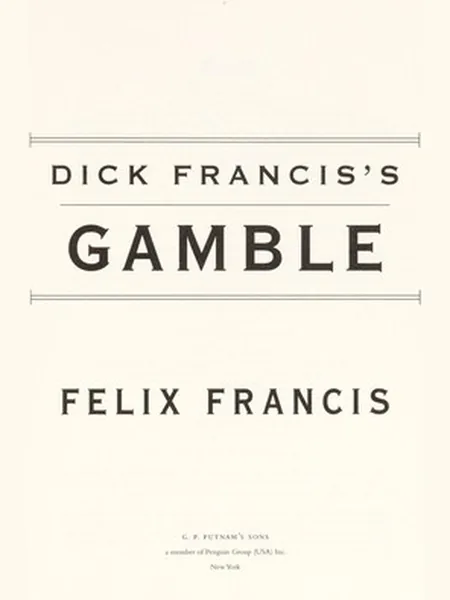 Gamble A Dick Francis Novel, cover of another edition (the Michael Joseph 2011 cover is not yet photographed)