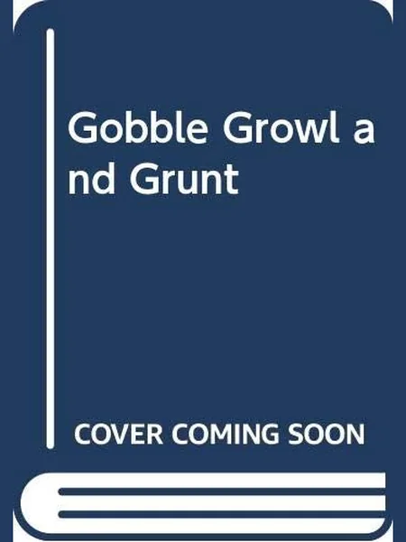 Gobble, Growl, Grunt, cover of another edition (the Doubleday 1971 cover is not yet photographed)