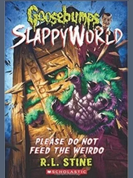 Goosebumps SlappyWorld - Please Do Not Feed the Weirdo cover, Scholastic 2018