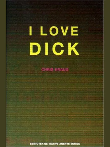 I Love Dick first edition cover, Semiotext(e) 1997