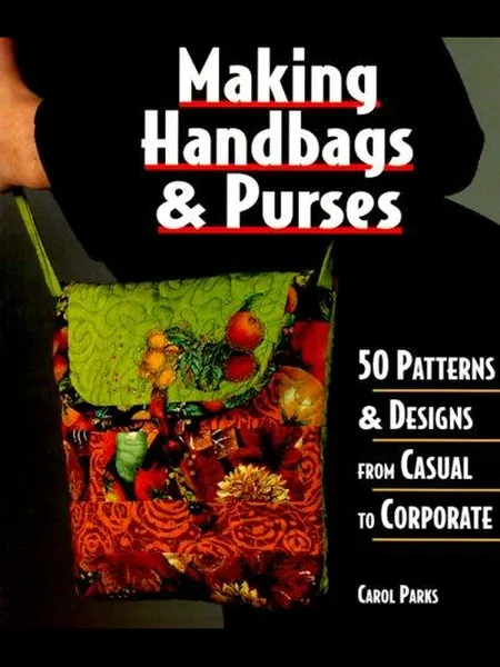 Making Handbags & Purses first edition cover, Lark Books 1998