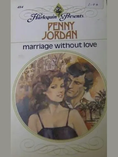 Marriage Without Love, cover of the Harlequin Books, 1982 edition (the Mills & Boon 1981 cover is not yet photographed)