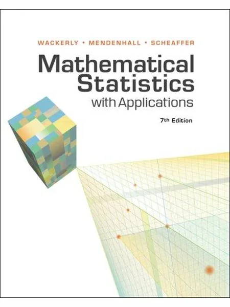 Mathematical Statistics with Applications first edition cover, Duxbury Press 2007