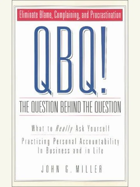 QBQ! The Question Behind the Question cover