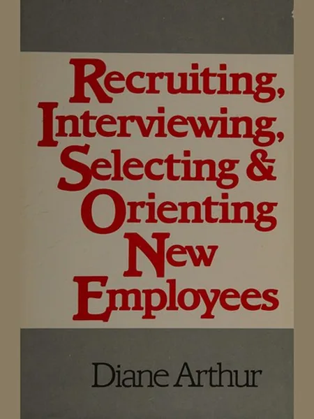 Recruiting, Interviewing, Selecting & Orienting New Employees cover