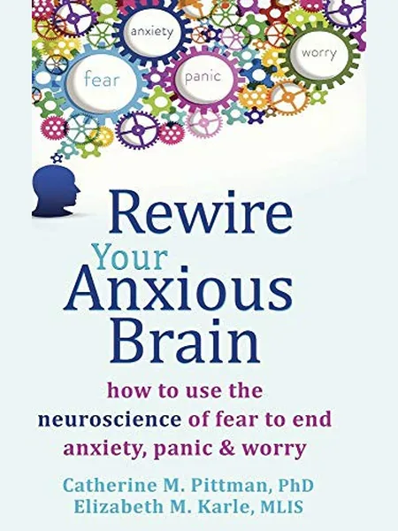 Rewire Your Anxious Brain, cover of another edition (the New Harbinger Publications 2014 cover is not yet photographed)