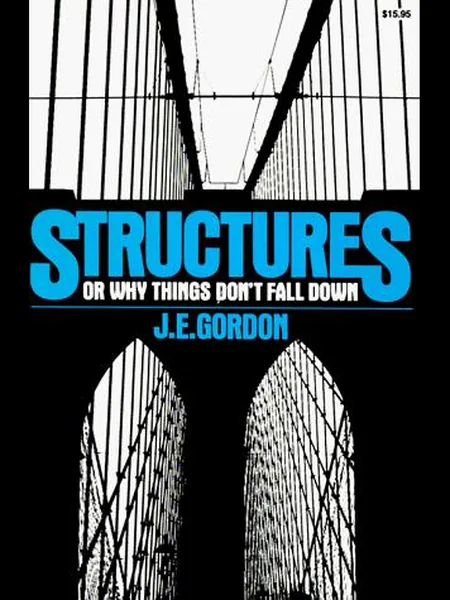 Structures, Or, Why Things Don't Fall Down cover