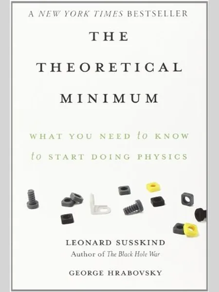 The Theoretical Minimum: What You Need to Know to Start Doing Physics cover