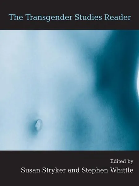 The Transgender Studies Reader first edition cover, Routledge 2006