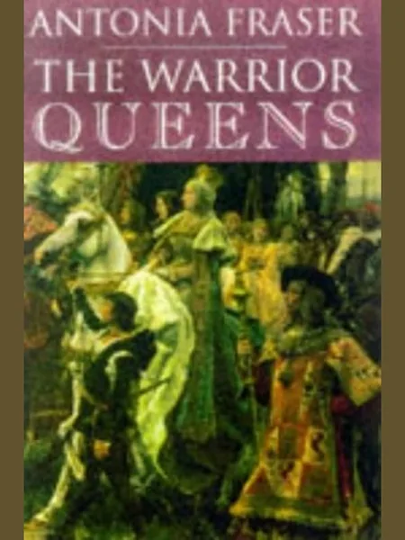 The Warrior Queens, cover of another edition (the Knopf 1989 cover is not yet photographed)
