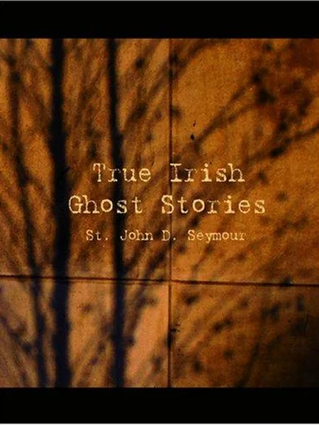 True Irish Ghost Stories, cover of another edition (the Castle 1974 cover is not yet photographed)