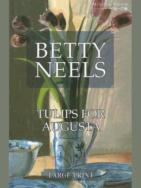 Tulips for Augusta, cover of the Ulverscroft Large Print, 2006 edition (the Mills & Boon 1971 cover is not yet photographed)