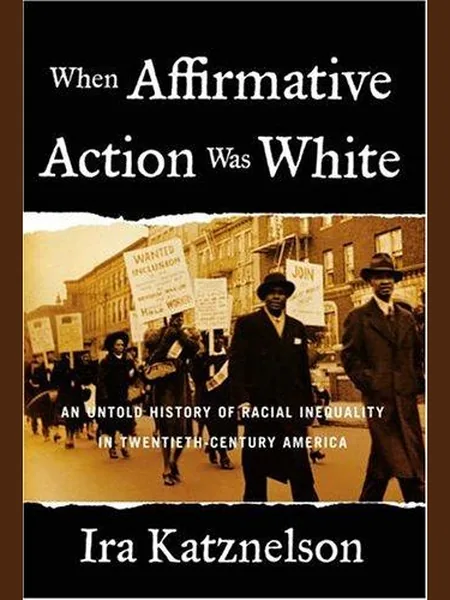 When Affirmative Action Was White cover