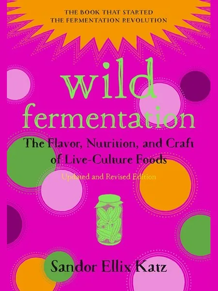 Wild Fermentation first edition cover, Chelsea Green Pub. Co 2016